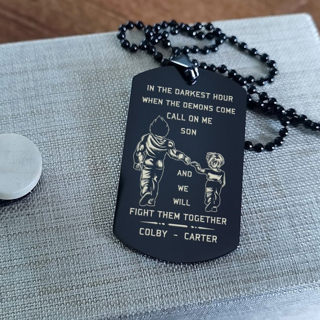 customizable engraved dog tag gift from dad to son, in the darkest hour, when the demons come call on me son and we will fight them together