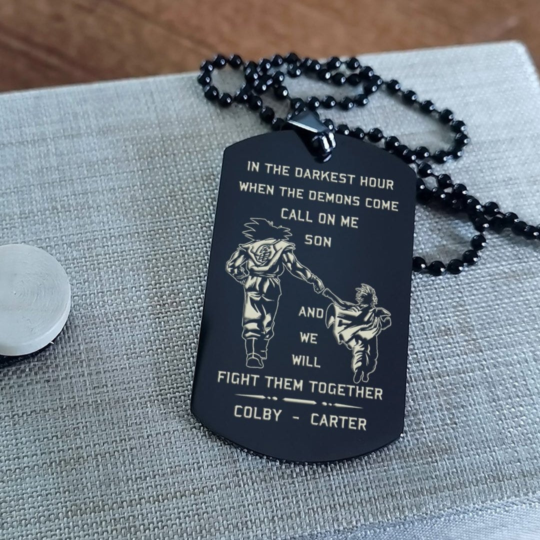 customizable engraved dog tag gift from dad to son, in the darkest hour, when the demons come call on me son and we will fight them together