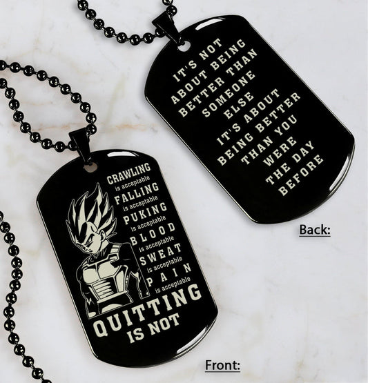 DRB-QUITING IS NOT- It is not about better than someone else, It is about being better than you were the day before, dog tag double sided