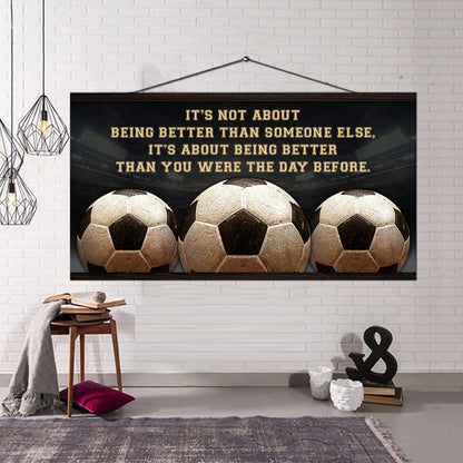 Soccer It is not About Being Better Than Someone Else It is about being better than you were the day before