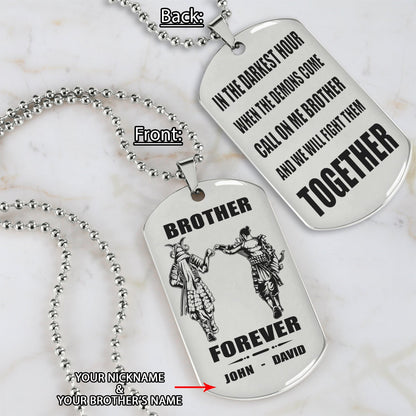 OP engraved double sided dog tag gift from brother, In the darkest hour, When the demons come call on me brother and we will fight them together, brother forever