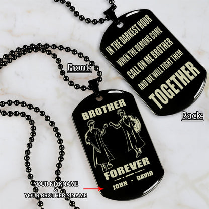 OP engraved double sided dog tag gift from brother, In the darkest hour, When the demons come call on me brother and we will fight them together, brother forever