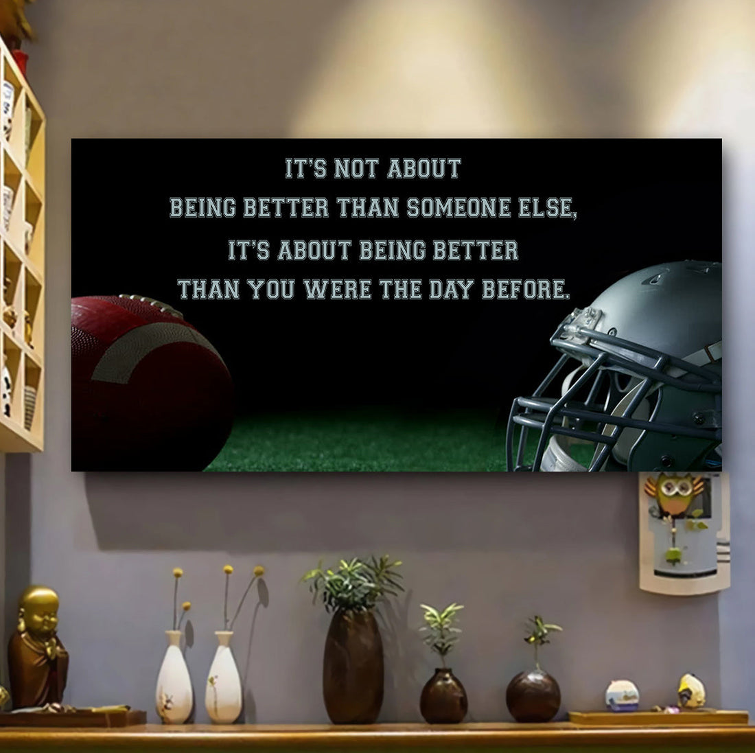 american football it is not about being better than someone else it is about being better than you were the day before