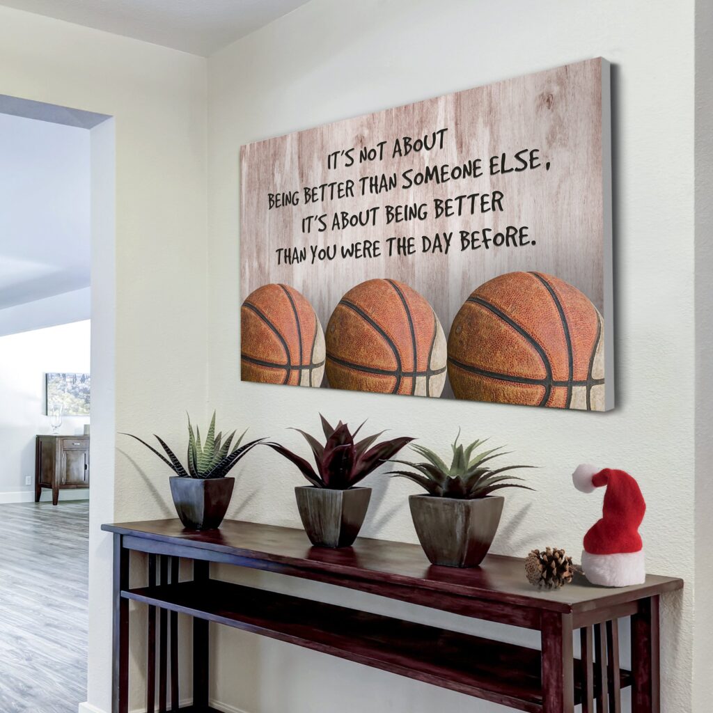 basketball customizable poster canvas - it is not about better than someone else, it is about being better than you were the day before