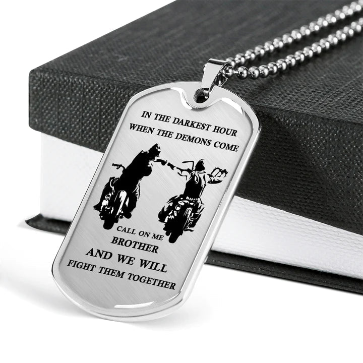 customizable engraved dog tag gift from brother, in the darkest hour, when the demons come call on me brother and we will fight them together