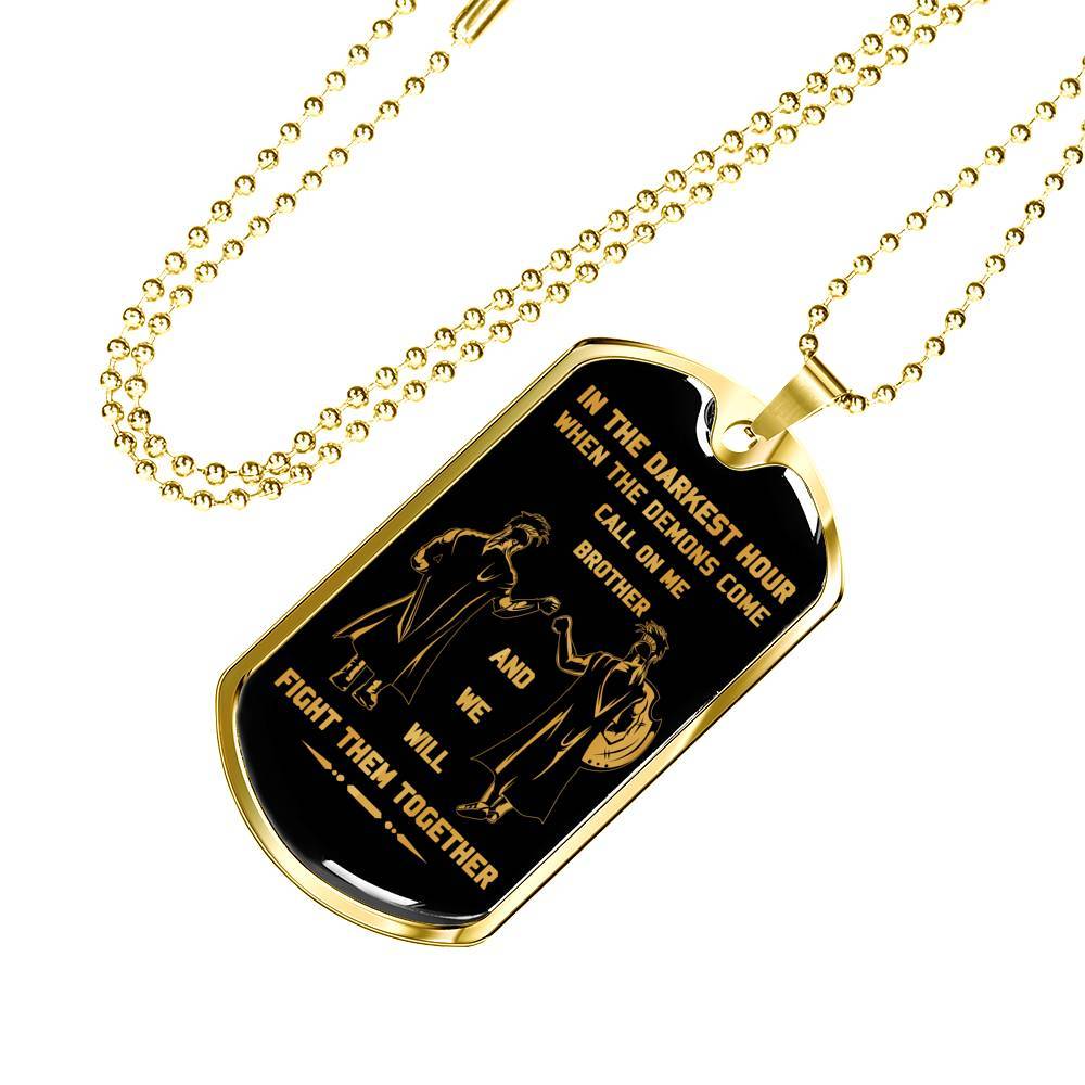 customizable soldier military chain (18k gold plated) dog tag gift from brother, in the darkest hour, when the demons come call on me brother and we will fight them together