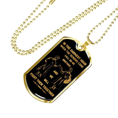 Customizable Soldier Military Chain (18k Gold Plated) dog tag gift from brother, In the darkest hour, When the demons come call on me brother and we will fight them together