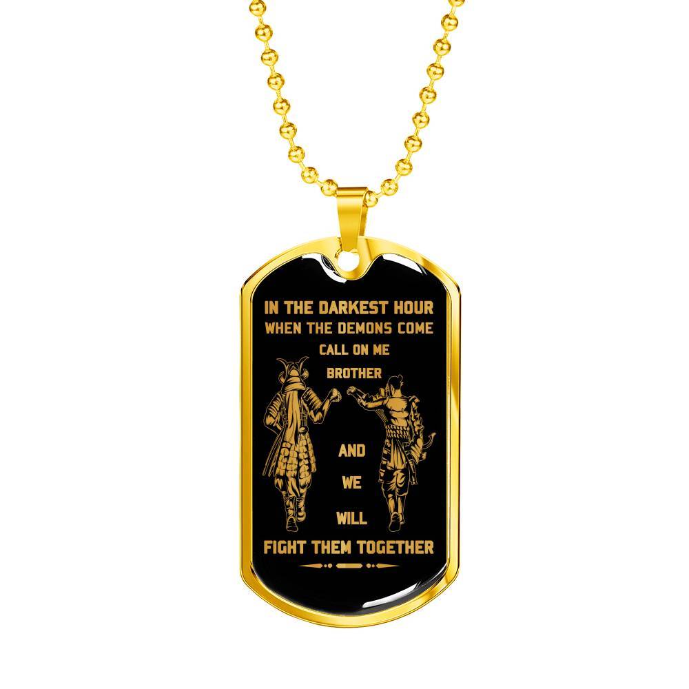 customizable samurai military chain (18k gold plated) dog tag gift from brother, in the darkest hour, when the demons come call on me brother and we will fight them together