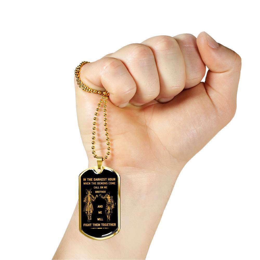 customizable samurai military chain (18k gold plated) dog tag gift from brother, in the darkest hour, when the demons come call on me brother and we will fight them together