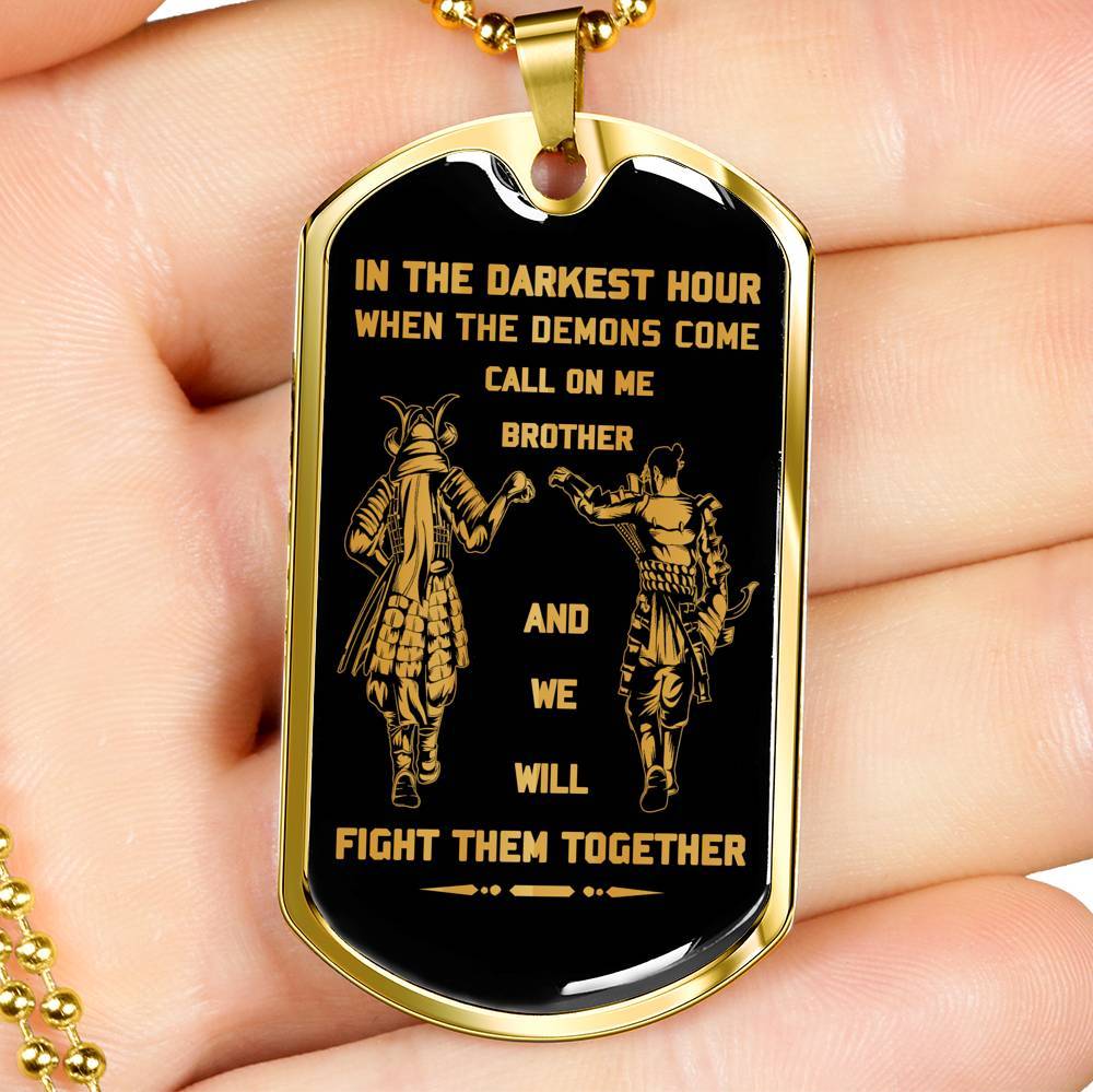 customizable samurai military chain (18k gold plated) dog tag gift from brother, in the darkest hour, when the demons come call on me brother and we will fight them together