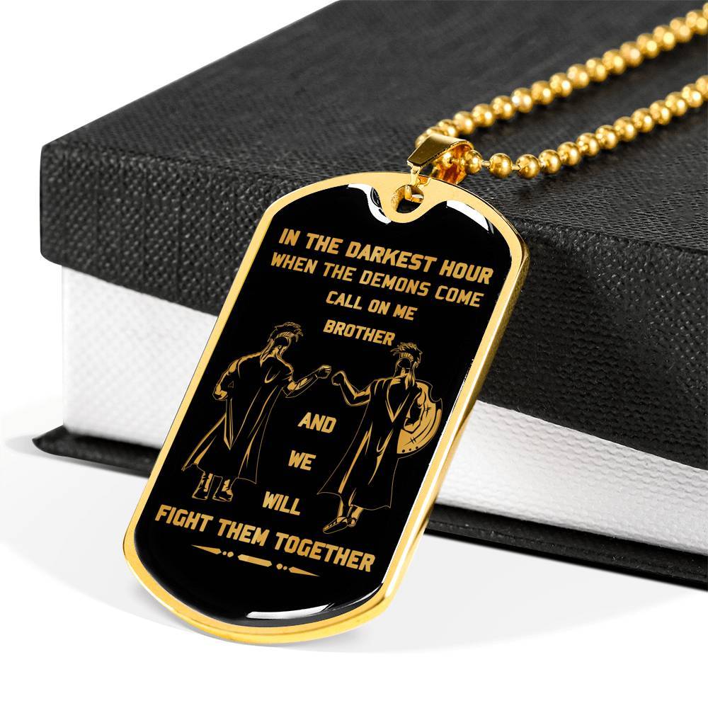 customizable soldier military chain (18k gold plated) dog tag gift from brother, in the darkest hour, when the demons come call on me brother and we will fight them together