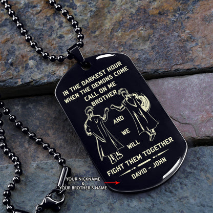 Biker Customizable engraved brother dog tag gift from brother, In the darkest hour, When the demons come call on me brother and we will fight them together